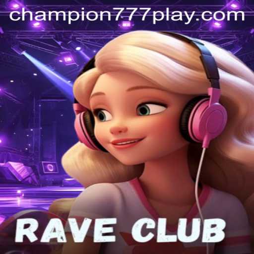 RaveClub: Enter the Realm of Champion777